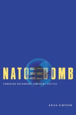 Erika Simpson - NATO and the Bomb: Canadian Defenders Confront Critics - 9780773521186 - V9780773521186