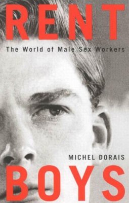 Michel Dorais - Rent Boys: The World of Male Sex Trade Workers - 9780773529038 - V9780773529038