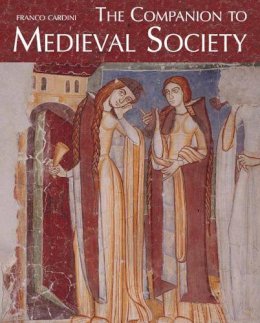 Franco Cardini - The Companion to Medieval Society - 9780773541030 - V9780773541030