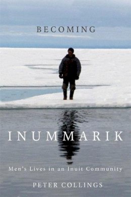 Peter Collings - Becoming Inummarik - 9780773543133 - V9780773543133