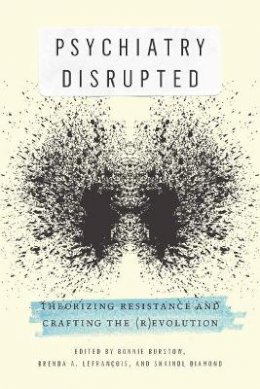 Burstow, Bonnie; Lefrancois, Brenda A.; Diamond, Shaindl - Psychiatry Disrupted - 9780773543300 - V9780773543300