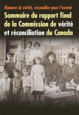 Commission de Verite Et Reconciliation Du Canada - Honorer la vérité, réconcilier pour l'avenir: Sommaire du rapport final de la Commission de vérité et réconciliation du Canada - 9780773546707 - V9780773546707