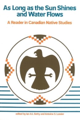 Ian L. Getty - As Long as the Sun Shines and Water Flows: A Reader in Canadian Native Studies - 9780774801843 - V9780774801843