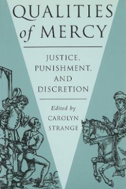 Strange - Qualities of Mercy: Justice, Punishment, and Discretion - 9780774805858 - V9780774805858