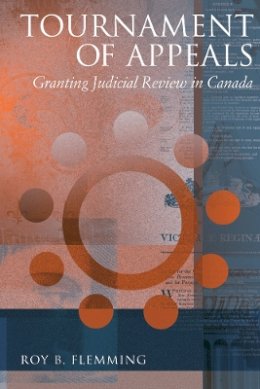 Roy B. Flemming - Tournament of Appeals: Granting Judicial Review in Canada - 9780774810838 - V9780774810838