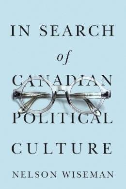 Nelson Wiseman - In Search of Canadian Political Culture - 9780774813884 - V9780774813884