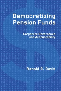 Ronald B. Davis - Democratizing Pension Funds: Corporate Governance and Accountability - 9780774813976 - V9780774813976