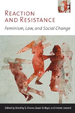 Dorothy E. Chunn - Reaction and Resistance: Feminism, Law, and Social Change - 9780774814119 - V9780774814119