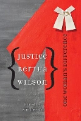 Kim Brooks (Ed.) - Justice Bertha Wilson: One Woman’s Difference - 9780774817332 - V9780774817332