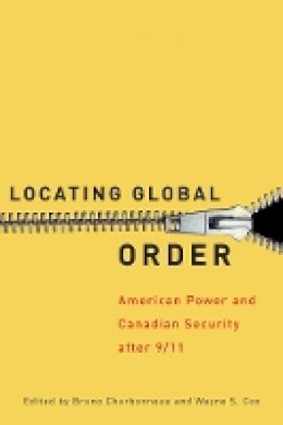 Bruno Charbonneau (Ed.) - Locating Global Order: American Power and Canadian Security after 9/11 - 9780774818322 - V9780774818322