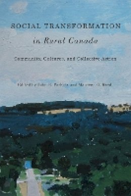 John R. Parkins (Ed.) - Social Transformation in Rural Canada: Community, Cultures, and Collective Action - 9780774823807 - V9780774823807