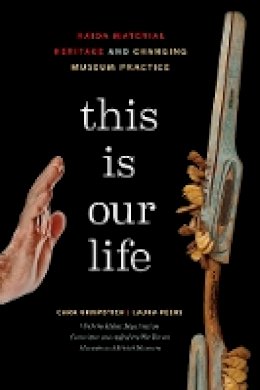 Cara Krmpotich - This Is Our Life: Haida Material Heritage and Changing Museum Practice - 9780774825405 - V9780774825405