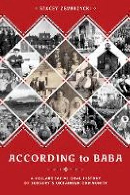 Stacey Zembrzycki - According to Baba: A Collaborative Oral History of Sudbury’s Ukrainian Community - 9780774826952 - V9780774826952