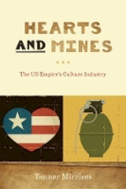 Tanner Mirrlees - Hearts and Mines: The US Empire’s Culture Industry - 9780774830157 - V9780774830157