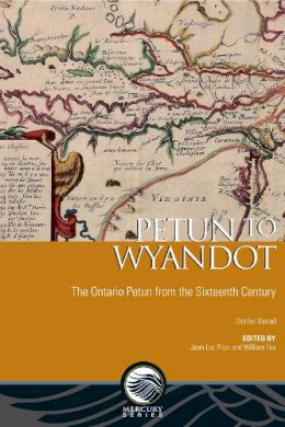 Charles Garrad - Petun to Wyandot: The Ontorio Petun from the Sixteenth Century (Mercury) - 9780776621449 - V9780776621449