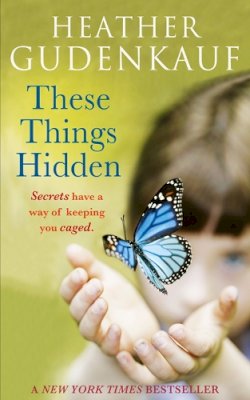 Heather Gudenkauf - These Things Hidden - 9780778304371 - KSG0008046