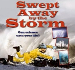 Gerry Bailey - Swept Away by the Storm: Can Science Save Your Life? (Science to the Rescue) - 9780778704379 - V9780778704379