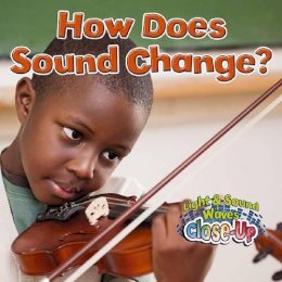 Reagan Miller - How Does Sound Change? (Light and Sound Waves Close-Up) - 9780778705246 - V9780778705246 Reagan Miller - How Does Sound Change? (Light and Sound Waves Close-Up) - 9780778705246 - V9780778705246
