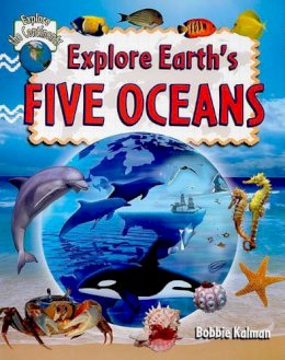 Bobbie Kalman - Explore Earth's Five Oceans (Explore the Continents) - 9780778730910 - V9780778730910