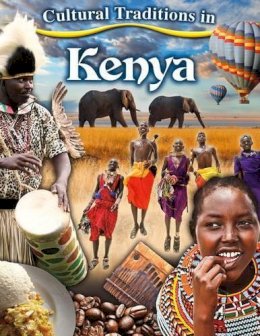 Kylie Burns - Cultural Traditions in Kenya (Cultural Traditions in My World) - 9780778780687 - V9780778780687 Kylie Burns - Cultural Traditions in Kenya (Cultural Traditions in My World) - 9780778780687 - V9780778780687