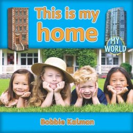 Bobbie Kalman - This Is My Home (My World) - 9780778794776 - V9780778794776