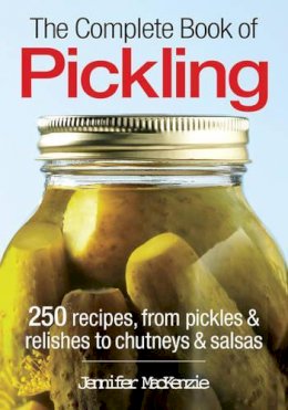 Jennifer Mackenzie - The Complete Book of Pickling - 9780778802167 - V9780778802167