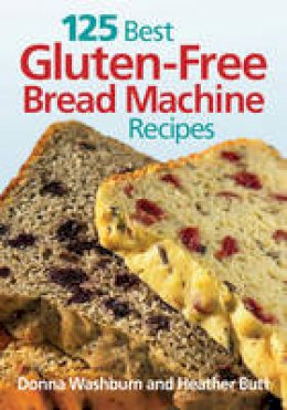 Donna Washburn - 125 Best Gluten-free Bread Machine Recipes - 9780778802389 - V9780778802389