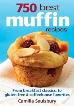 Camilla Saulsbury - 750 Best Muffin Recipes - 9780778802495 - V9780778802495