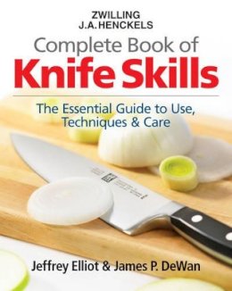 Jeffrey Elliot - Zwilling J.A. Henkels Complete Book of Knife Skills - 9780778802563 - V9780778802563