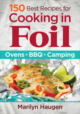 Marilyn Haugen - 150 Best Recipes for Cooking in Foil: Ovens, BBQ, Camping - 9780778805328 - V9780778805328