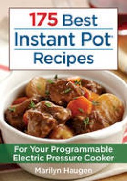 Marilyn Haugen - 175 Best Instant Pot Recipes: For Your Programmable Electric Pressure Cooker - 9780778805427 - V9780778805427