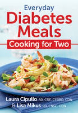 Laura Cipullo - Everyday Diabetes Meals: Cooking for One or Two - 9780778805663 - V9780778805663