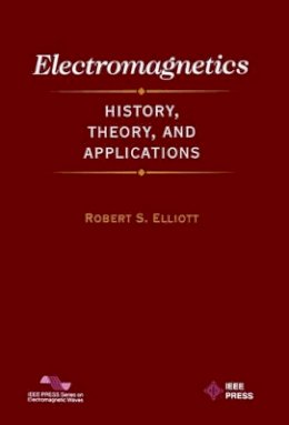 Robert S. Elliott - Electromagnetics: History, Theory, and Application - 9780780353848 - V9780780353848