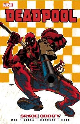 Daniel Way , Bong Dazo , Sheldon Vella - Deadpool Volume 7 - Space Oddity - 9780785151388 - 9780785151388