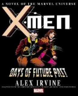 Alex Irvine - X-Men: Days of Future Past Prose Novel - 9780785189763 - 9780785189763