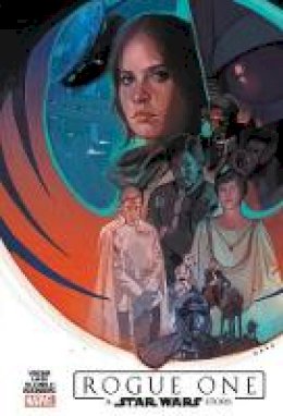 Duane Swierczynski Jody Houser - Star Wars: Rogue One Adaptation: A Star Wars story - 9780785194569 - 9780785194569