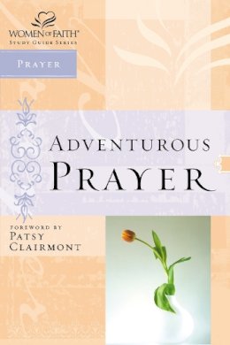 Zondervan - Adventurous Prayer (Women of Faith Study Guides) - 9780785249849 - V9780785249849