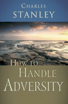 Charles F. Stanley - How to Handle Adversity - 9780785264187 - V9780785264187