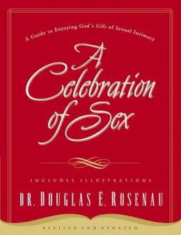 Dr. Douglas E. Rosenau - Celebration of Sex - 9780785264675 - V9780785264675