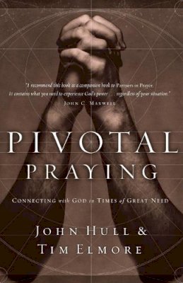 John Hull - Pivotal Praying: Connecting with God in Times of Great Need - 9780785264835 - V9780785264835