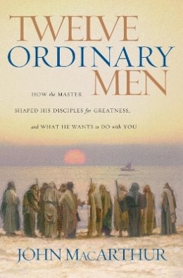 John F. Macarthur - Twelve Ordinary Men - 9780785288244 - V9780785288244