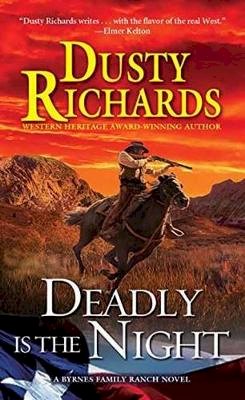Dusty Richards - Deadly Is the Night (A Byrnes Family Ranch Novel) - 9780786036677 - V9780786036677