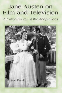 Sue Parrill - Jane Austen on Film and Television: A Critical Study of the Adaptations - 9780786413492 - V9780786413492