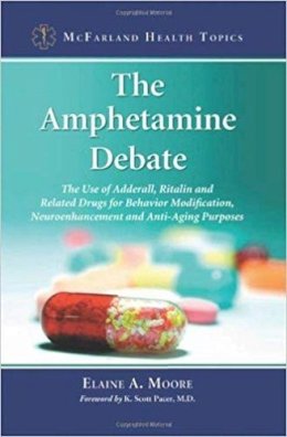 Elaine A. Moore - The Amphetamine Debate. The Use of Adderall, Ritalin and Related Drugs for Behavior Modification, Neuroenhancement and Anti-Aging Purposes.  - 9780786458738 - V9780786458738