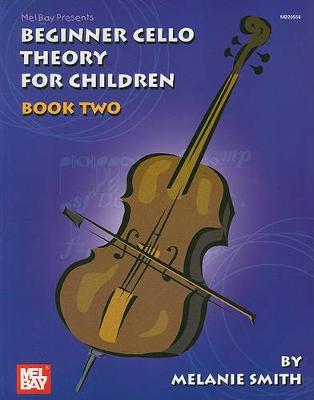 Miss Melanie Smith - Mel Bay Beginner Cello Theory for Children, Book Two - 9780786671168 - V9780786671168