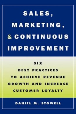 Daniel M. Stowell - Sales, Marketing, and Continuous Improvement - 9780787908577 - V9780787908577