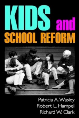 Patricia A. Wasley - Kids and School Reform - 9780787910655 - V9780787910655