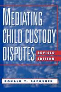 D.T. Saposnek - Mediating Child Custody Disputes - 9780787940515 - V9780787940515