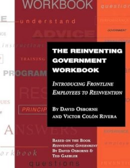 David Osborne - The Reinventing Government Workbook: Introducing Frontline Employees to Reinvention - 9780787941000 - V9780787941000