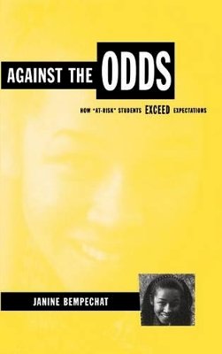 Janine Bempechat - Against the Odds: How At-Risk Students Exceed Expectations - 9780787943851 - V9780787943851